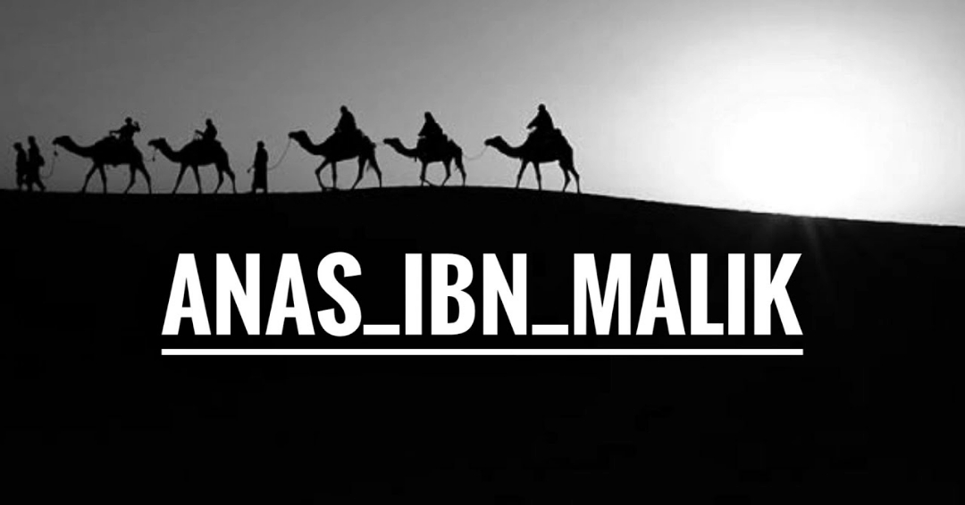 Anas Ibn Malik: A Pillar of Islamic History